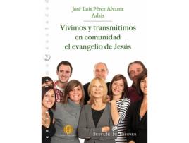 Livro Vivimos Y Transmitimos En Comunidad El Evangelio De Jesús de Jose Luis Pérez Álvarez (Espanhol)