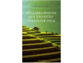 Livro Yoga Para Pessoas Que Não Estão Para Fazer Yoga de Geoff Dyer (Português)