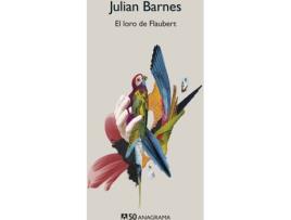 Livro EL LORO DE FLAUBERT de Julián Barnes 