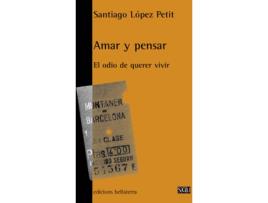 Livro Amar Y Pensar - Santiago López Petit [Sgu 47] de Santiago López Petit (Espanhol)