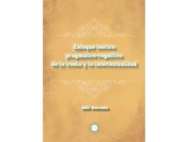 Livro Enfoque Teórico Pragmático-Cognitivo De La Ironía Y La Intertextualidad de Adil Barrada (Espanhol)