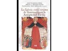 Livro La Iglesia Como Sistema De Dominación En La Antiguedad Tardía de Jose Fernandez Ubiña (Espanhol)