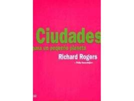 Livro Ciudades Para Un Pequeño Planeta de Philip Gumuchdjian, Richard Rogers (Espanhol)