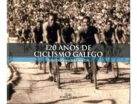 Livro 120 Anos De Ciclismo Galego de Xerardo González Martín (Galego)
