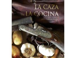 Livro La Caza En La Cocina de Juan Carlos Peláez Sánchez (Espanhol)