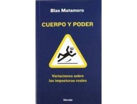 Livro Cuerpo Y Poder Variaciones Sobre Las Imposturas Reales de Matamoro, Blas