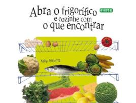 Livro Abra O Frigorífico E Conzinhe Com O Que Encontrar de Xabier Gutiérrez Márquez (Português)