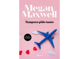 Livro Tampoco Pido Tanto de Megan Maxwell (Espanhol)
