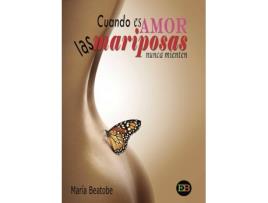 Livro Cuando es amor las mariposas nunca mienten de María Beatobe (Espanhol - 2016)