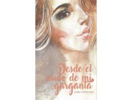 Livro Desde el nudo de mi garganta de Isabel Muñoz Diez (Espanhol - 2018)