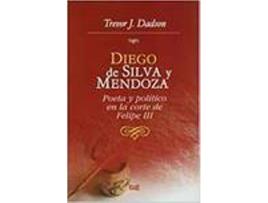 Livro Diego De Silva Y Mendoza Poeta Y Politico En La Corte de Varios Autores