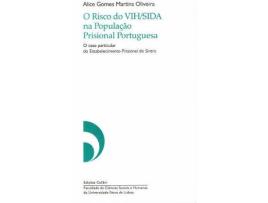 Livro O Risco Do Vih/Sida Na População Prisional Portuguesa - O Caso Particular Do Estabelecimento Prision de Alice Gomes Martins Oliveira (Português)