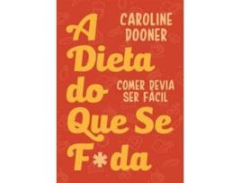 Livro A Dieta do que Se F*da de Caroline Dooner