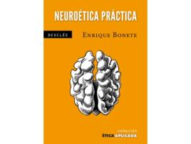 Livro Neuroetica Practica Una Etica Desde El Cerebro de Enrique Bonete (Espanhol)