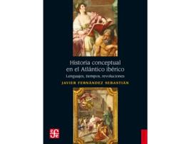 Livro Historia Conceptual En El Atlántico Ibérico de Javier Fernández Sebastián (Espanhol)