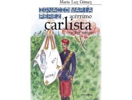 Livro Ignacio María Pérez, acérrimo carlista, y los suyos de María Luz Gómez (Espanhol - 2017)