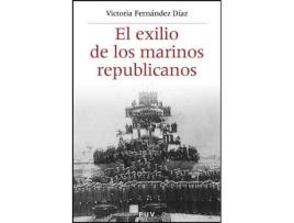 Livro El Exilio De Los Marinos Republicanos de Victoria Fernández Díaz (Espanhol)