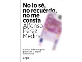Livro No Lo Sé, No Recuerdo, No Me Consta de Alfonso Pérez Medina (Espanhol)