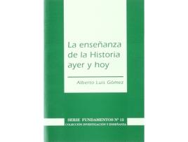 Livro La Enseñanza De La Historia Ayer Y Hoy de Alberto Luis Gómez (Espanhol)