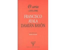 Livro Cuarenta Y Nueve Cartas (1955-1990). Francisco Ayala Y Damian Bayon. de Francisco Ayala (Espanhol)