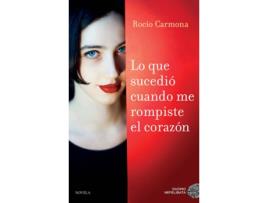 Livro Lo Que Sucedió Cuando Me Rompiste El Corazón de Rocío Carmona