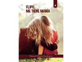 Livro Flipo, me tiene manía de Manuel Molina Escribano (Espanhol - 2020)