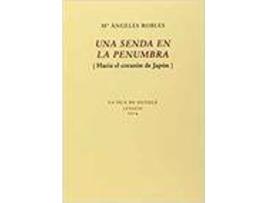 Livro UNA SENDA EN LA PENUMBRA. HACIA EL CORAZON DE JAPON de M.A. Robles