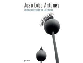 Livro Um Neurocirurgiao Em Construção de João Lobo Antunes (Português)