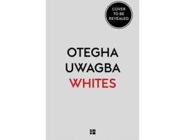 Livro Whites de Otegha Uwagba
