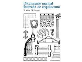 Livro Diccionario Manual Ilustrado De Arquitectura de Betty Beatty, Dora Ware (Espanhol)
