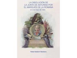 Livro La Disolución De La Junta De Asturias Por El Marquès De La Romana El 2 De Mayo De 1809 de Rafael Salaberri Baraño (Espanhol)