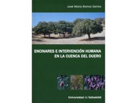 Livro Encinares E Intervención Humana En La Cuenca Del Duero de Jose Maria Ramos Santos (Espanhol)
