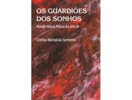 Livro Os Guardiões Dos Sonhosteorias E Préticas Políticas Dos Anos 60 de Cristina Montalvão Sarmento (Português)