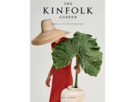 Livro The Kinfolk Garden; How To Live With Nature de John Burns