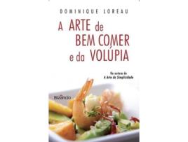 Livro A Arte De Bem Comer E Da Volúpia de Dominique Loreau (Português)