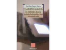 Livro Cuándo La Música Cruzo La Frontera Digital de José Luis Campos García (Espanhol)