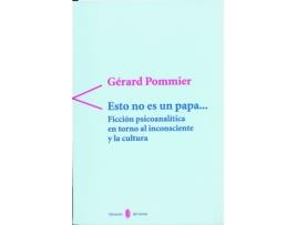 Livro Esto No Es Un Papa... Ficcion Psicoanalitica En Torno de Gerard Pommier (Español)