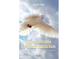 Livro Voy A Recibir La Confirmacion 3Ed de Ortiz Jesus