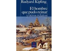 Livro El Hombre Que Pudo Reinar Y Otros Relatos de Rudyard Kipling (Espanhol)