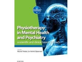 Livro Physiotherapy In Mental Health And Psychiatry.(A Scientific And Clinical Based Approach de Skjaerven Probst (Inglês)