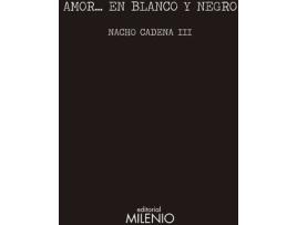 Livro Amor... En Blanco Y Negro de Nacho Cadena Iii (Espanhol)