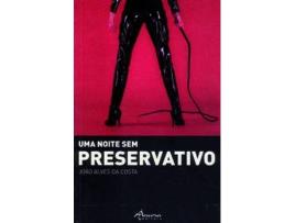 Livro Uma Noite Sem Preservativo de João Alves Da Costa (Português)