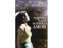 Livro Não Sei Nada sobre o Amor de Júlia Pinheiro (Português - 2009)