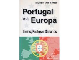 Livro Portugal E A Europa - Ideias, Factos E Desafios de Rui Lourenço Almeida
