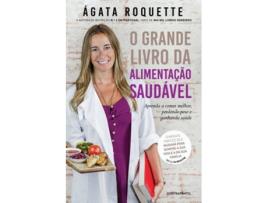 Livro O Grande Livro da Alimentação Saudável de Ágata Roquette