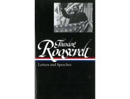 Livro Theodore Roosevelt: Letters And Speeches de Theodore Roosevelt