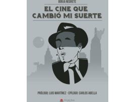 Livro El cine que cambió mi suerte de Borja Negrete (Espanhol - 2018)