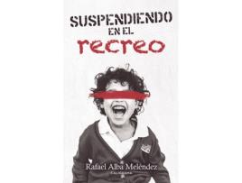 Livro Suspendiendo en el recreo de Rafael Alba Meléndez (Espanhol - 2019)