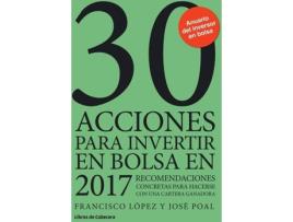 Livro 30 Acciones Para Invertir En Bolsa En 2017 (Espanhol)