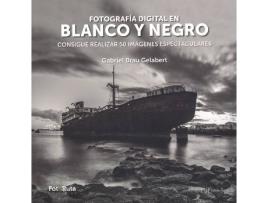 Livro Fotografía Digital En Blanco Y Negro de Gabriel Brau (Espanhol)